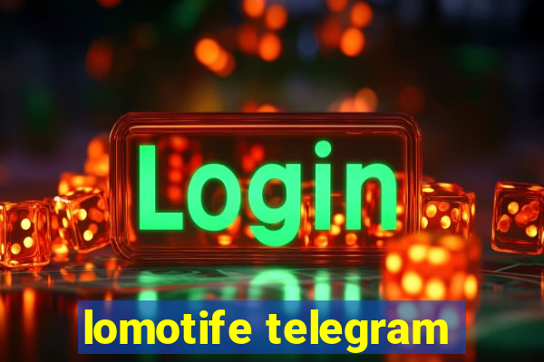 lomotife telegram